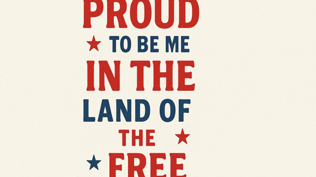 4th of July featured graphic with bold text “Proud to Be Me in the Land of the Free”