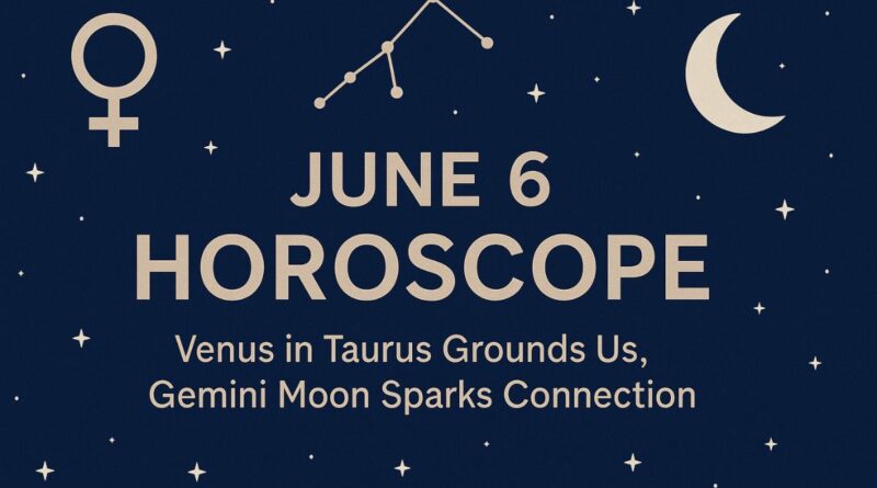 June 6 horoscope visual with Venus and Moon symbols on a starry night background