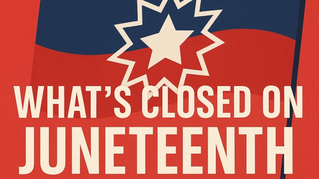 A graphic showing the Juneteenth flag with the text "What’s Closed on Juneteenth 2025?"