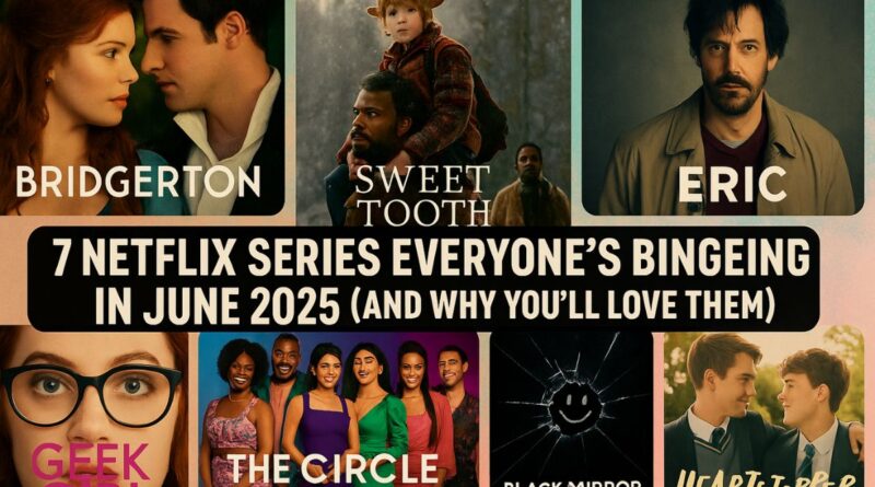 Collage of seven trending Netflix series in June 2025, including Bridgerton, Sweet Tooth, Eric, Geek Girl, The Circle, Black Mirror, and Heartstopper.