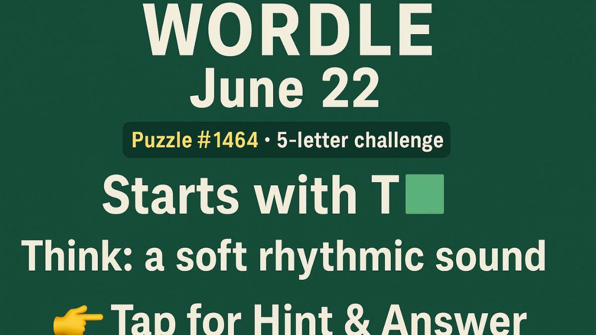 Wordle answer and hint for June 22, 2025 – Puzzle 1464 solution