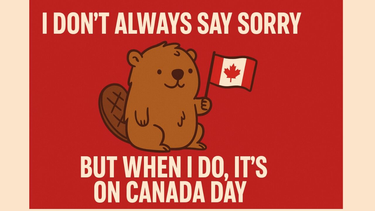 Funny Canada Day 2025 meme featuring cartoon beaver holding Canadian flag with “sorry” quote