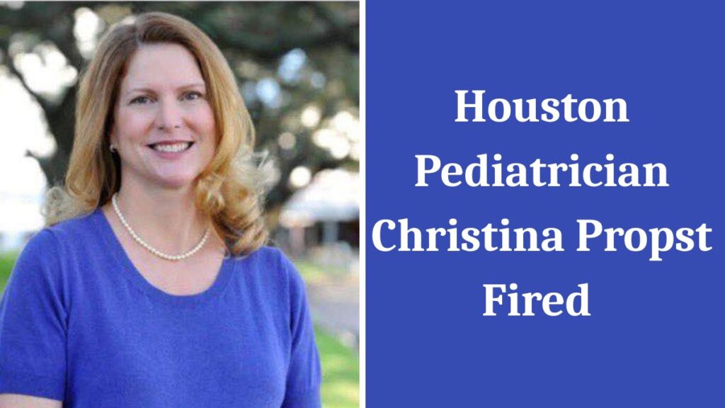 Houston pediatrician Dr. Christina Propst alongside headline announcing her termination