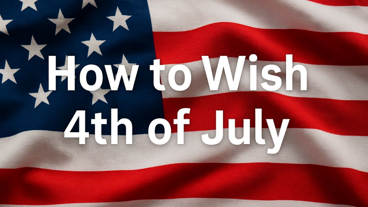 American flag background with bold white text reading "How to Wish 4th of July"