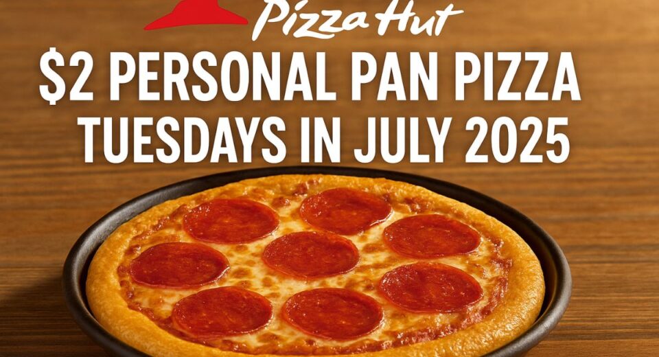 Pizza Hut $2 Personal Pan Pizza Tuesdays July 2025 Offer